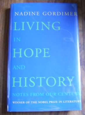 LIVING IN HOPE AND HISTORY: NOTES FROM OUR CENTURY BY NADINE GORDIMER