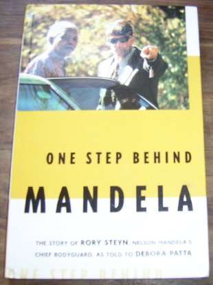 ONE STEP BEHIND MANDELA: THE STORY OF RORY STEYN AS TOLD TO DEBORA PATTA