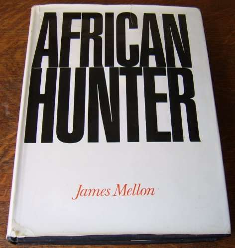 AFRICAN HUNTER BY JAMES MELLON