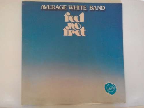 Average White Band - Feel no Fret ( 1979 UK released LP )