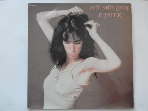 Patti Smith - Easter  ( 1978 SA released LP )