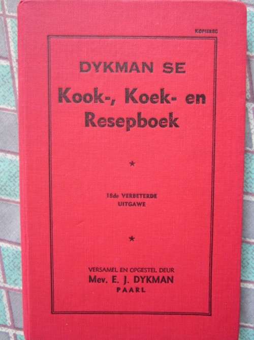 Dykman se Kook-,Koek- en Resepboek-Versamel en Opgestel deur Mev. EJ Dykman