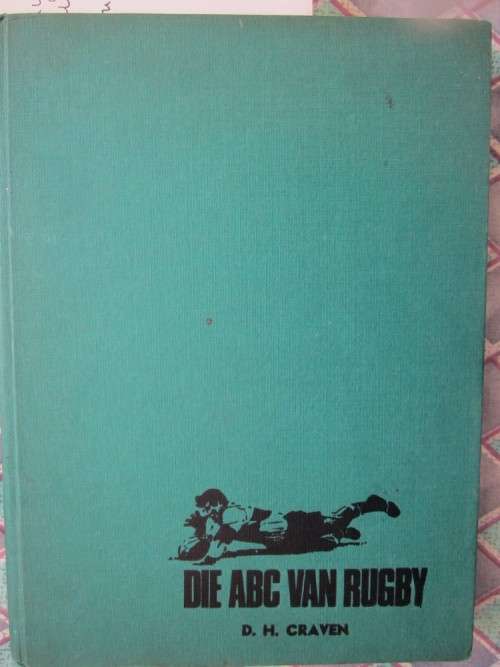 Die ABC van Rugby -D.H/ Craven - geteken deur Craven en verskeie ander rugbyspelers