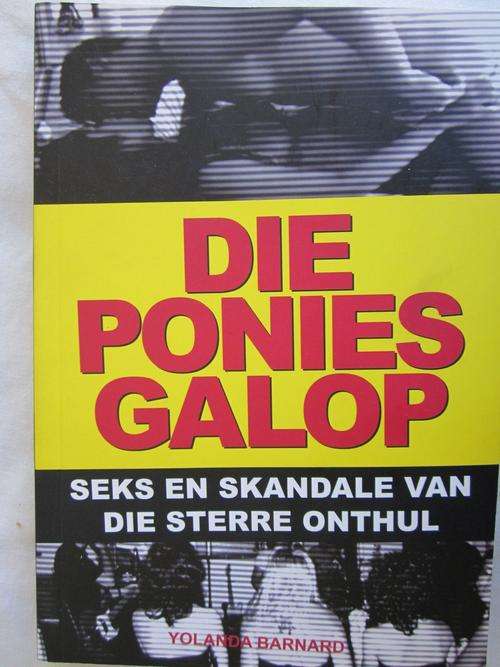 Die Ponies Galop - Seks en Skandale van die Sterre Onthul - Yolanda Barnard