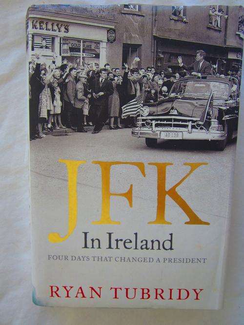JFK in Ireland -Four Days That Changed a President - Ryan Tubridy