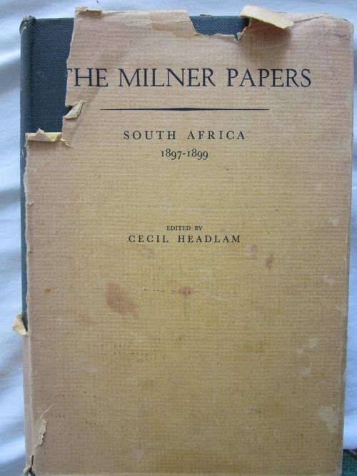 The Milner papers South Africa - 1897-1899 - edited by Cecil Headlam. ex library, first edition 1931