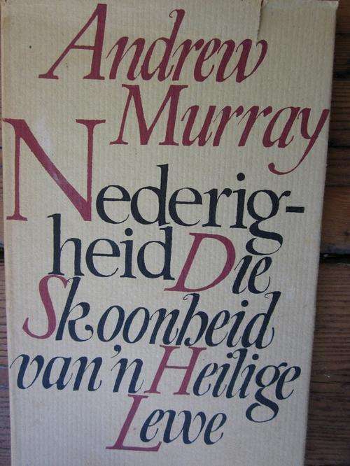 Nederigheid -die Skoonheid van n Heilige Lewe - Andrew Murray