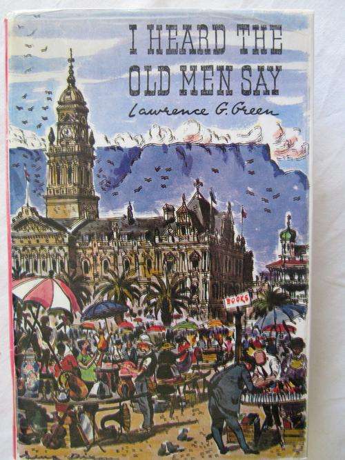 I Heard the Old Men Say - Lawrence G Green -ex lib book in good condition