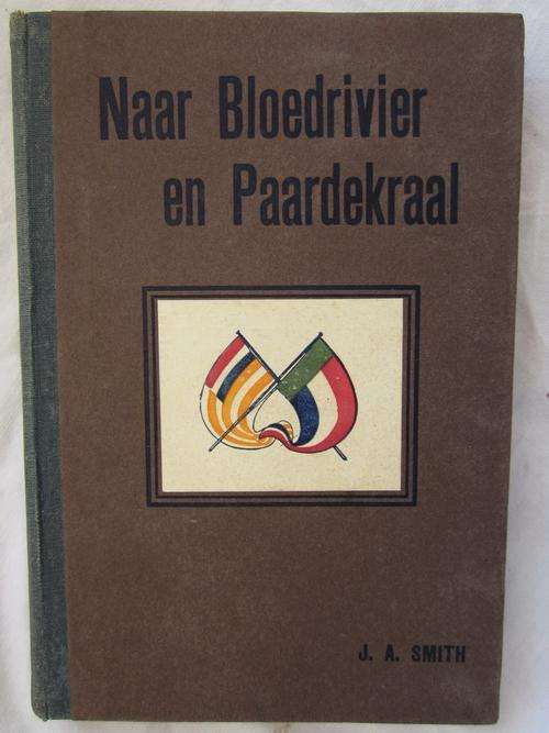 Naar Bloedrivier en Paardekraal - JA Smith - 1918