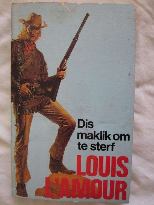 Dis Maklik Om Te Sterf- Louis L'Amour -Afrikaans!