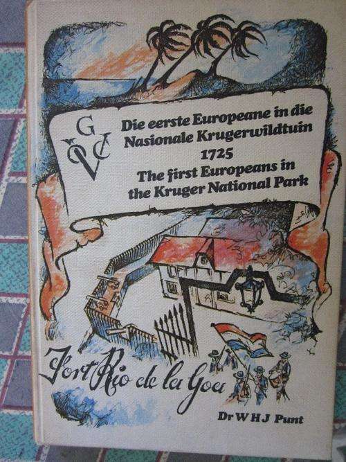 Die Eerste Europeane in die Nasionale Krugerwildtuin 1725- Dr WHJ Punt- boek in Engels en Afrikaans