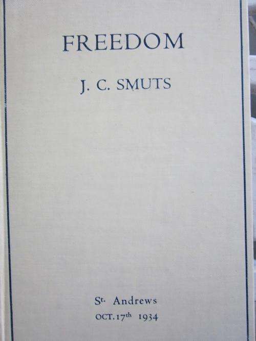 Freedom-JC Smuts -1934 -Being the Rectorial Address delivered at St Andrews University Oct 7th 1934