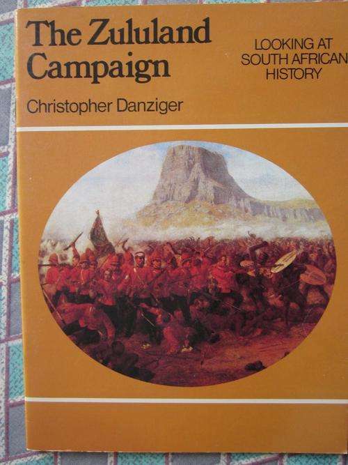 The Zululand Campaign -Christopher Danzig-Looking at South African History-softcover