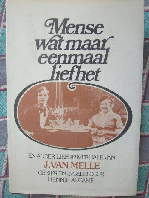 Mense wat maar eenmaal liefhet -en ander liefdesverhale van J Van Melle