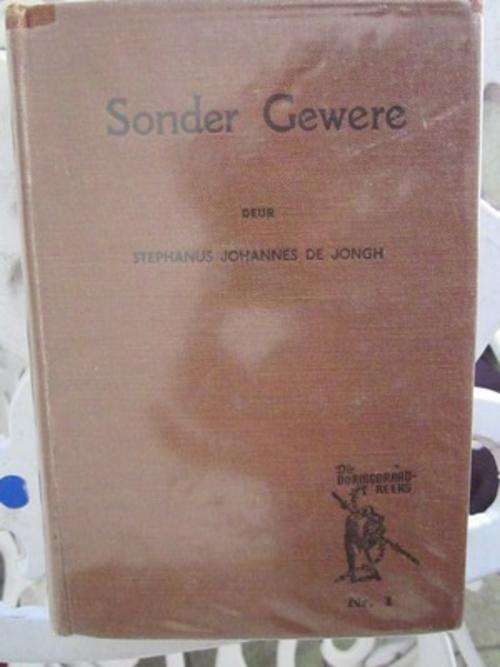 Sonder Gewere -Stephanus Johannes de Jongh- Ossewabrandwag - Doringdraad reeks no 1