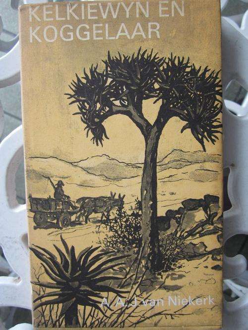 Kelkiewyn en Koggelaar- AAJ van Niekerk -sketse uit Namakwaland,Sandveld,Boesmanland en Richtersveld