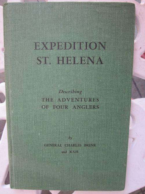 Expedition St. Helena -Describing the Adventures of Four Anglers -General Charles Brink and K.S.H.