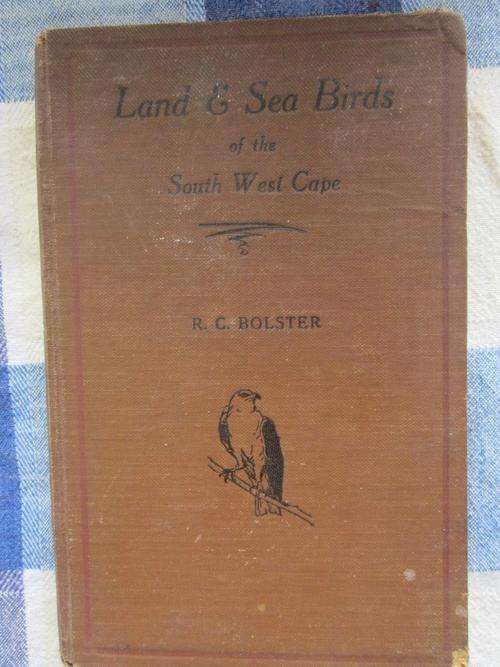 Land and Sea Birds of the South West Cape -RC Bolster -1931