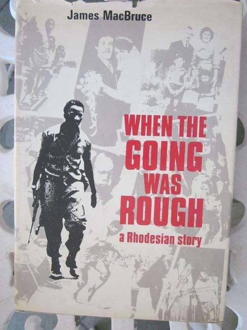 When the Going was Rough -James MacBruce - a Rhodesian Story