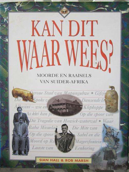 Kan Dit Waar Wees? Moorde en Raaisels van Suider-Afrika-Sian Hall en Rob Marsh