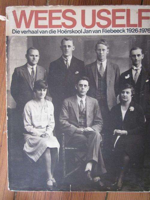 Wees Uself- die Verhaal van Hoerskool Jan van Riebeeck 1926-1976