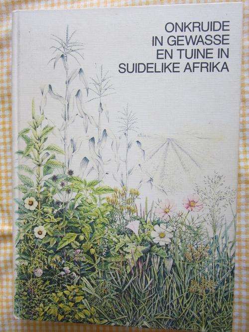 Onkruide in Gewasse en Tuine in Suidelike Afrika - saamgestel deur Kees Grabandt