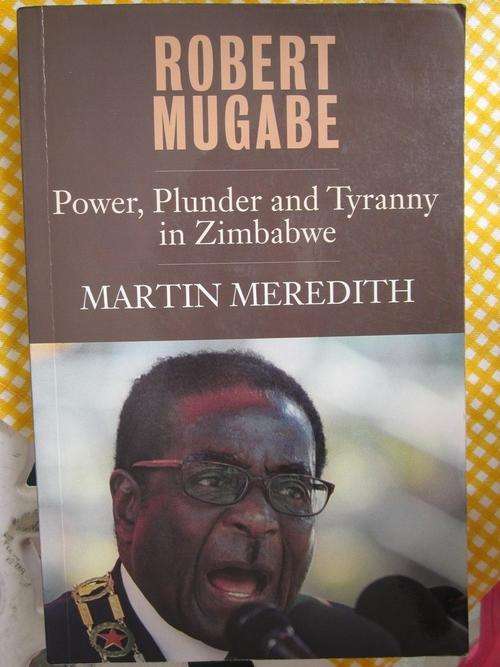Robert Mugabe-Martin Meredith-Power,Plunder and Tyranny in Zimbabwe