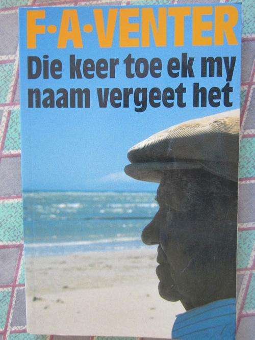 Die Keer Toe Ek My Naam Vergeet Het - FA Venter -sagteband