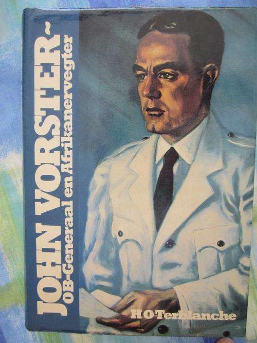 John Vorster -OB -Generaal en Afrikanervegter -HO Terblanche-