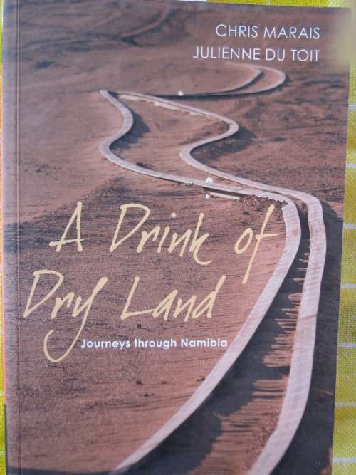 a Drink of Dry Land -Journeys  Through Namibia-Chris Marais, Julienne du Toit