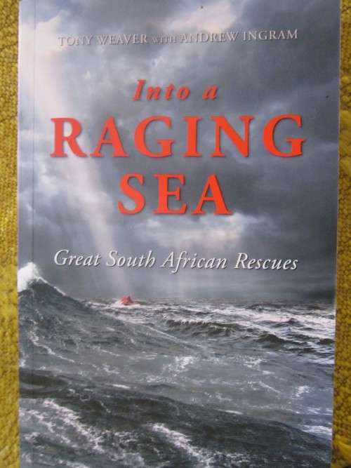 Into a Raging Sea -Great South African Rescues -Tony Weaver