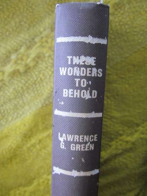 These Wonders to Behold- Lawrence G Green