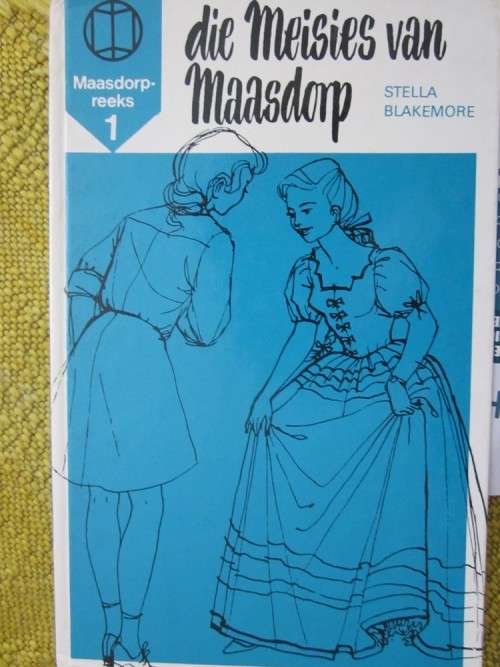 Die Meisies van Maasdorp -Stella Blakemore - Maasdorp reeks no 1