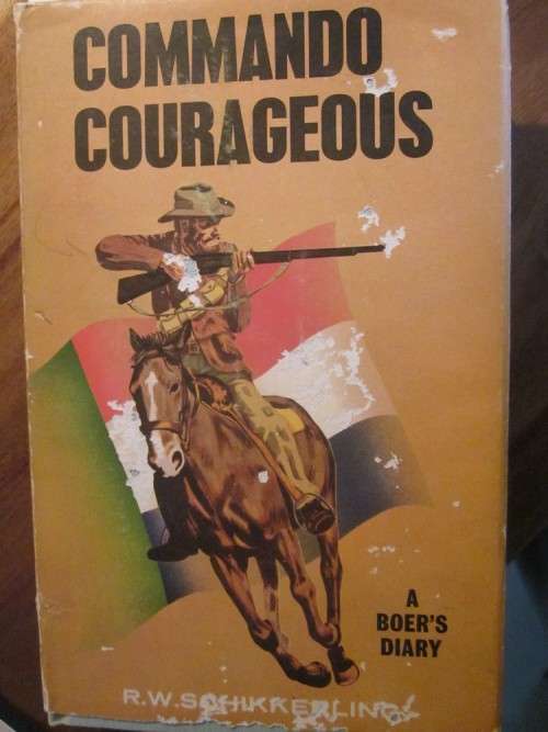 Commando Courageous- A Boer's Diary -RWS Schikkerling - dustjacket has wear and tear
