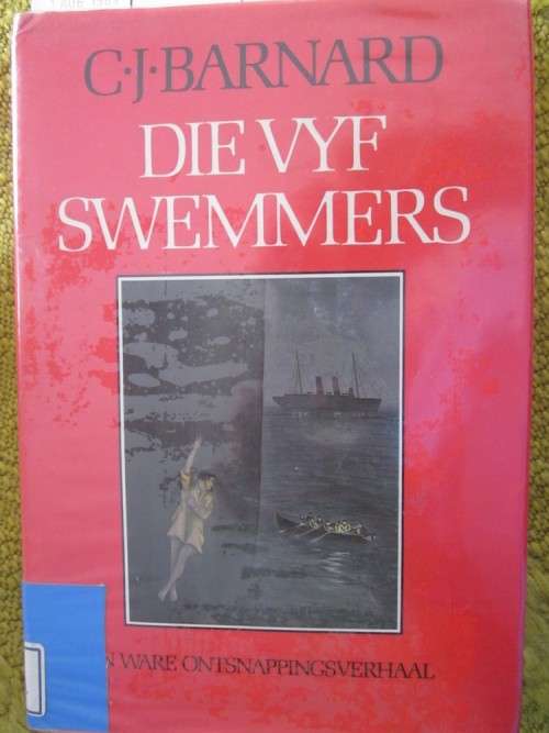 Die Vyf Swemmers- CJ Barnard- ware ontsnappingsverhaal - Boere-oorlog- ex bib in goeie toestand