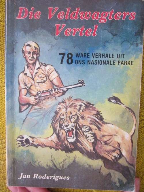 Die Veldwagters Vertel -Jan Rodrigues -78 Ware Verhale uit ons Nasionale Parke