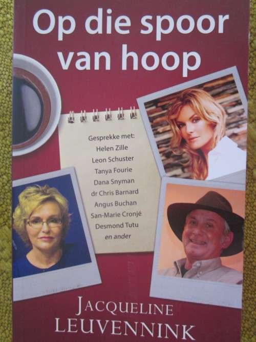 Op die Spoor van Hoop-Jacqueline Leuvenink-Gesprekke met Helen Zille,Dana Snyman,Desmiond Tutu,Angus