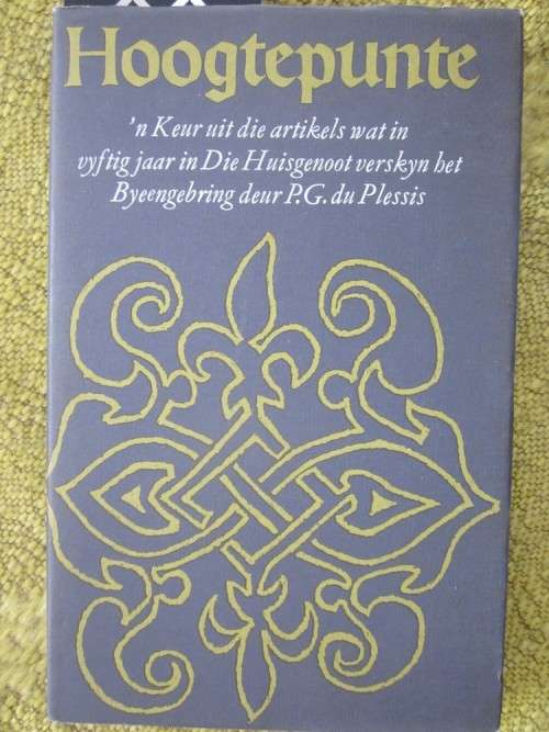Hoogtepunte-n Keur uit Artikels wat in 50 Jaar in Huisgenoot verskyn het-byeengebring  PG du Plessis