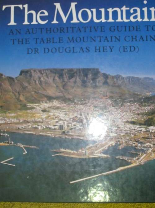 The Mountain- an Authoritative Guide to  the Table Mountain Chain- Dr Douglas Hey