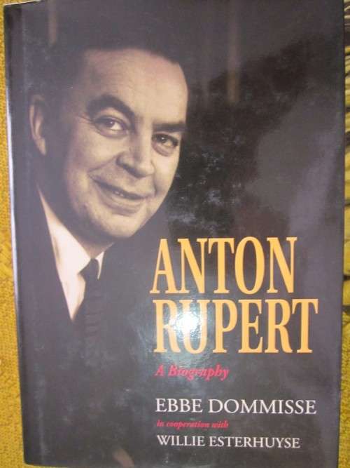 Anton Rupert- a Biography -Ebbe Dommisse