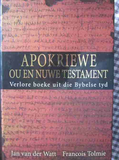 Apokriewe Ou en Nuwe Testament- Jan van der Watt, Francois Tolmie