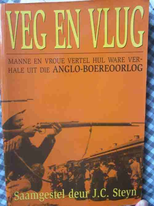 Veg en Vlug- J.C. Steyn- Ware Verhale uit die Anglo-Boereoorlog