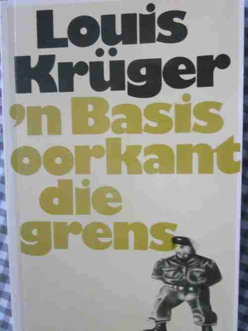 n Basis Oorkant die Grens- Louis Kruger