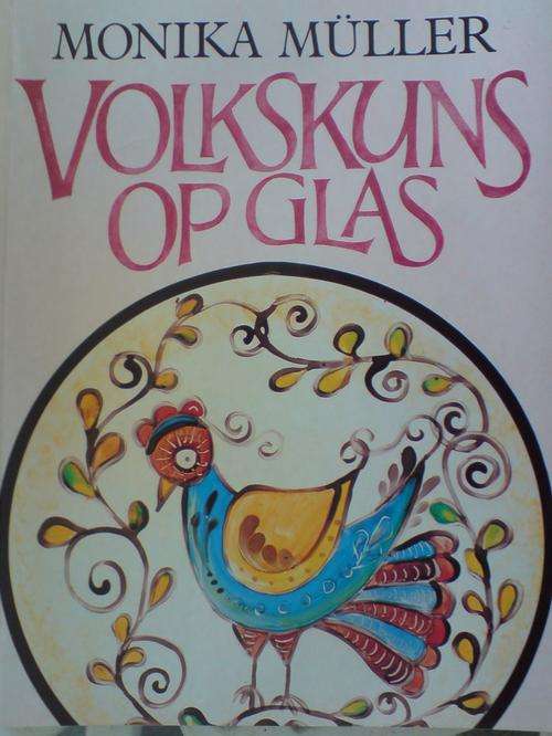 Volkskuns op glas- Monika Muller