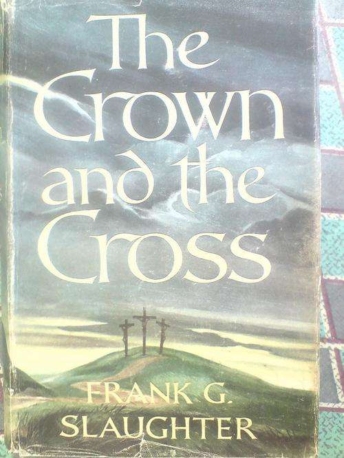 The Crown and the Cross- Frank G Slaughter