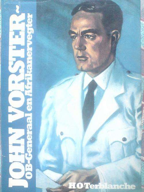 John Vorster - OB Generaal en Afrikanervegter - HO Terblanche