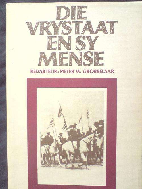 Die Vrystaat en sy Mense - Pieter W Grobbelaar
