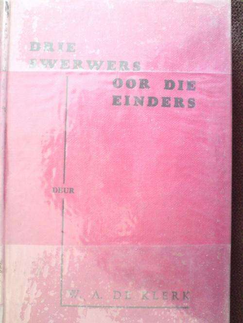 Drie Swerwers oor die Einders - WA de Klerk - n Reisverhaal op die ou pad van die Dorsland trek