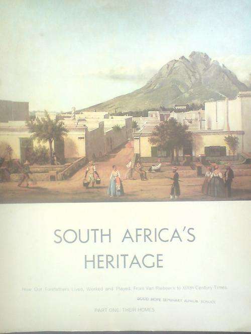South Africa's Heritage - How our Forefarthers Lived, Worked and Played  -Part One