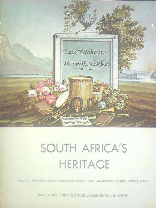 South Africa's Heritage -How our Forefarthers Lived, Worked and Played- Part Three